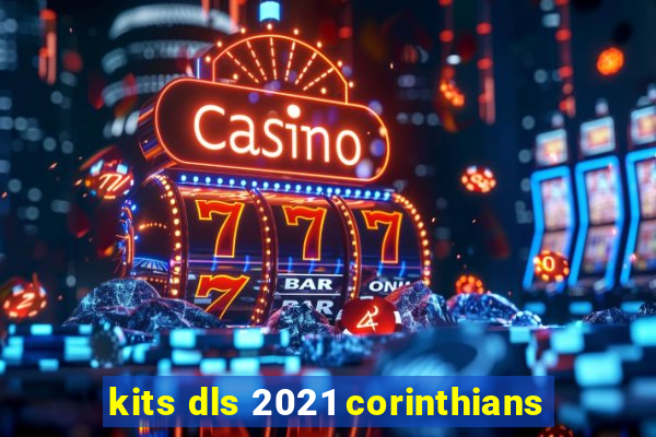 kits dls 2021 corinthians